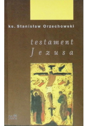 Testament Jezusa - Stanisław Orzechowski - książka  wyd. 2006