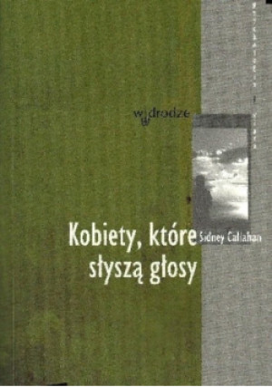 Kobiety które słyszą głosy - Sidney Callahan - książka historyczna wyd. 2006