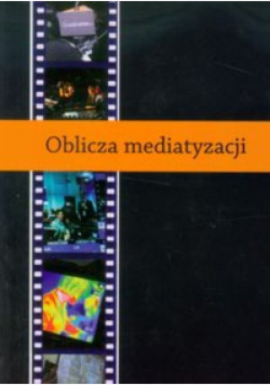 Oblicza mediatyzacji - książka  wyd. 2011