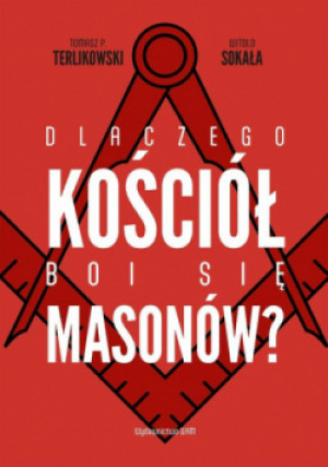 Dlaczego Kościół boi się masonów? - Witold Sokała, Tomasz P.Terlikowski - książka  wyd. 2025