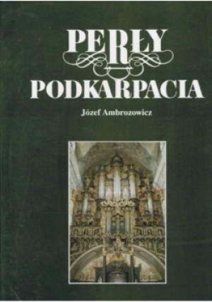Perły Podkarpacia - Józef Ambrozowicz - książka historyczna wyd. 1999