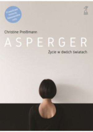 Asperger Życie w dwóch światach - Christine Preissmann - książka  wyd. 2018