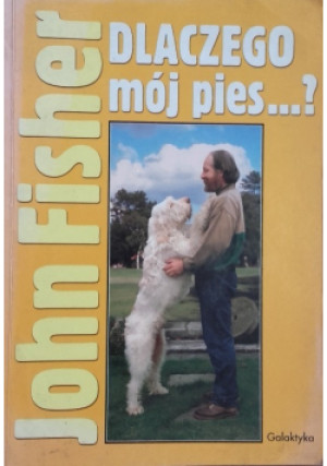 Dlaczego mój pies - John Fisher - książka  wyd. 2002
