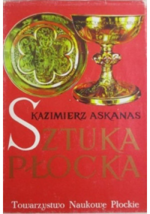 Sztuka Płocka - Kazimierz Askanas - książka  wyd. 1985