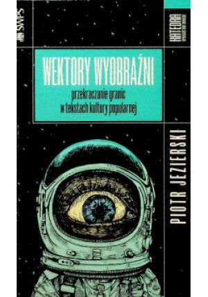 Wektory wyobraźni Przekraczanie granic - Piotr Jezierski - książka  wyd. 2014