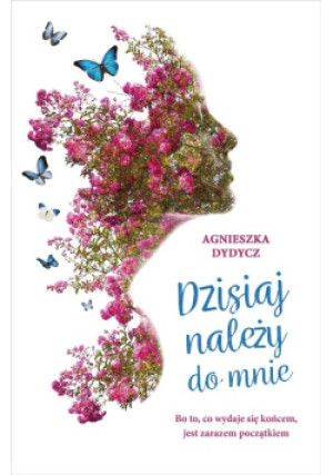Dzisiaj należy do mnie - Agnieszka Dydycz - książka  wyd. 2019