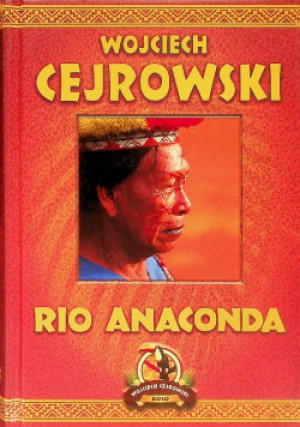 Rio Anaconda - Wojciech Cejrowski - książka  wyd. 2006