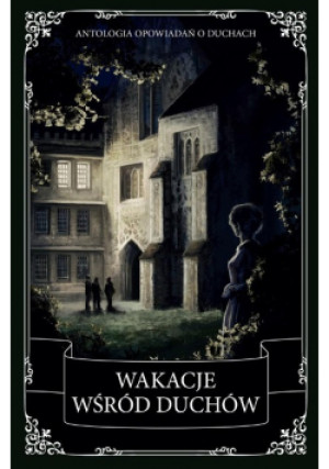 Wakacje wśród duchów - Charles Dickens, Oscar Wilde - książka  wyd. 2021