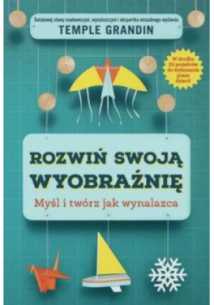 Rozwiń swoją wyobraźnię - Temple Grandin - książka  wyd. 2018