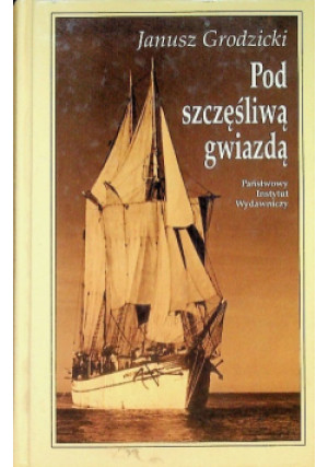Pod szczęśliwą gwiazdą - Janusz Grodzicki - książka  wyd. 1999