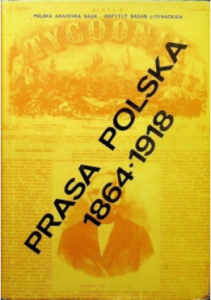 Prasa Polska 1864 - 1918 - Jerzy Łojek - książka historyczna wyd. 1976