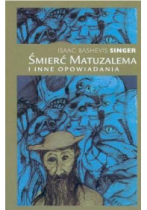 Śmierć Matuzalema i inne opowiadania - Isaac Bashevis Singer - książka  wyd. 2006