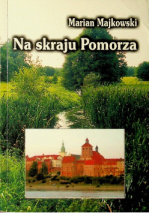Na skraju pomorza - Maeian Majkowski - książka historyczna wyd. 2006