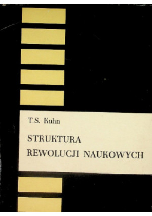 Struktura rewolucji naukowych - T. S. Kuhn - książka  wyd. 1968