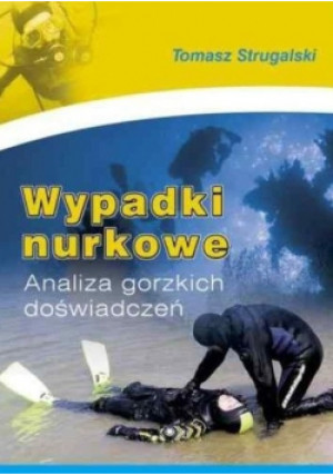 Wypadki nurkowe - Tomasz Strugalski - książka  wyd. 2005