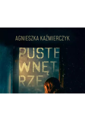 Puste wnętrze - Agnieszka Kaźmierczyk - książka  wyd. 2025