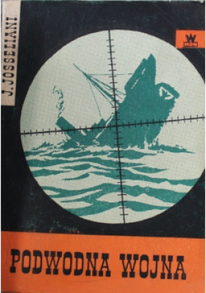 Podwodna wojna - Jarosław Josseliani - książka historyczna wyd. 1960