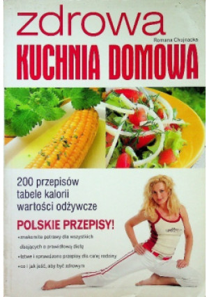 Zdrowa kuchnia domowa - Romana Chojnacka - książka  wyd. 2006