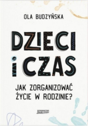 Dzieci i czas - Ola Budzyńska - książka  wyd. 2020