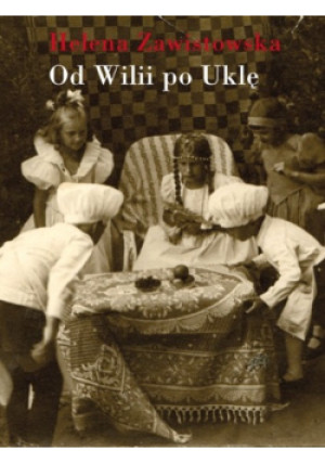 Od Wilii po Uklę - Helena Zawistowska - książka historyczna wyd. 2011
