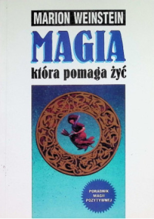 Magia która pomaga żyć - Marion Weinstein - książka  wyd. 1997