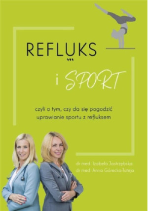 Refluks i sport - Izabela Jastrzębska, Anna Górecka-Tuteja - książka  wyd. 2022