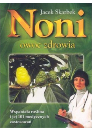 Noni Owoc zdrowia - Jacek Skarbek - książka  wyd. 2003