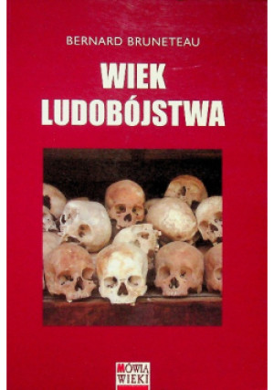 Wiek ludobójstwa - Bernard Bruneteau - książka  wyd. 2005