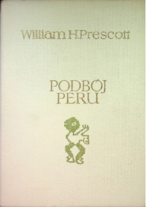 Podbój Peru - William H. Prescott - książka historyczna wyd. 1969