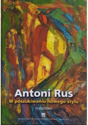 W poszukiwaniu nowego stylu - Antoni Rus - książka  wyd. 2010