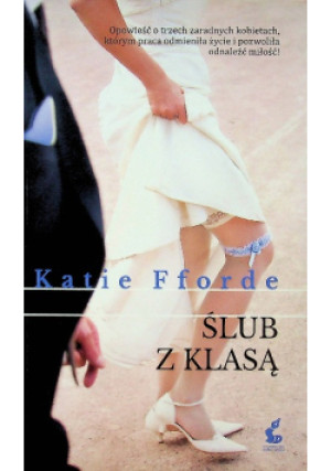 Ślub z klasą - Katie Fforde - książka  wyd. 2016