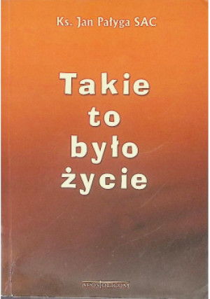Takie to było życie - Jan Pałyga - książka  wyd. 2000