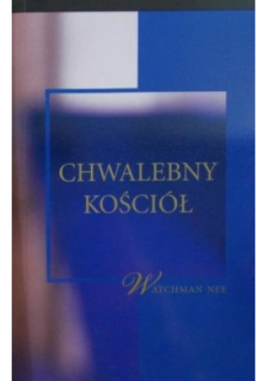 Chwalebny kościół - Watcham Nee - książka  wyd. 2003