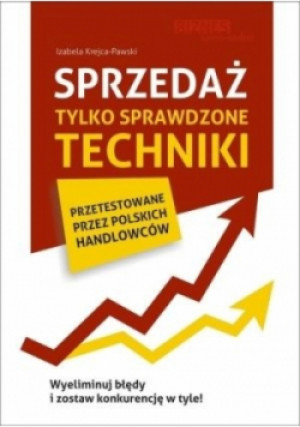 Sprzedaż Tylko sprawdzone techniki - Izabela Krejca-Pawski - książka  wyd. 2015
