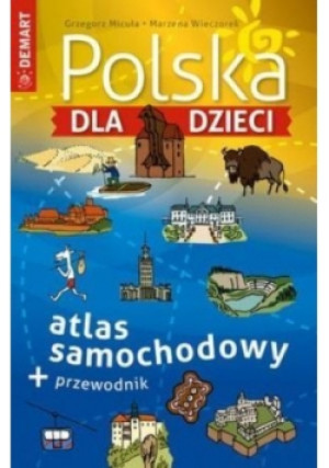 Polska dla dzieci. Atlas samochodowy - Marzena Wieczorek, Micuła Grzegorz - książka  wyd. 2017