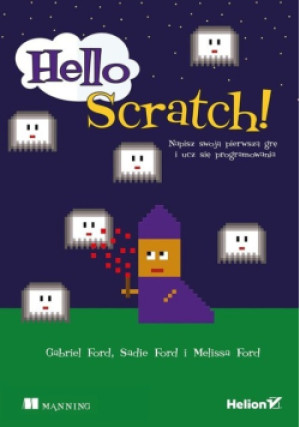 Hello Scratch! - Melissa Ford, Sadie Ford, Gabriel Ford - książka  wyd. 2018