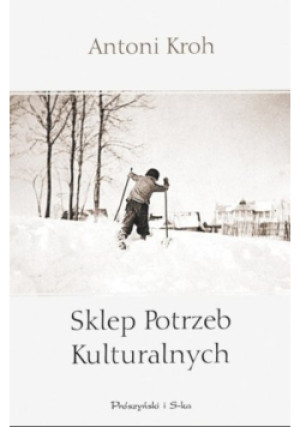Kroh Antoni - Sklep Potrzeb Kulturalnych - Antoni Kroh - książka  wyd. 1999