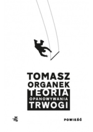 Teoria opanowywania trwogi - Tomasz Organek - książka  wyd. 2019