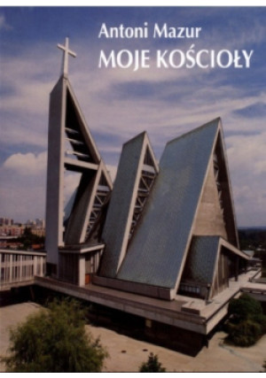 Moje kościoły - Antoni Mazur - książka  wyd. 2003
