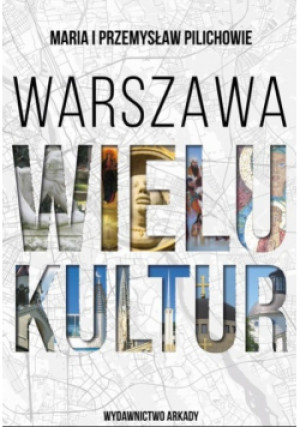 Warszawa wielu kultur - Przemysław Pilich, Maria Pilich - książka historyczna wyd. 2021