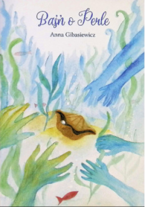 Baśń o Perle - Anna Gibasiewicz - książka  wyd. 2019