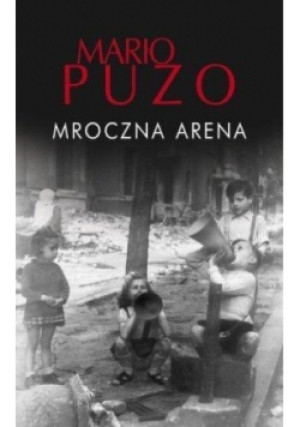 Mroczna arena - Mario Puzo - książka  wyd. 2017