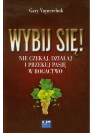 Wybij się - Gary Vaynerchuk - książka  wyd. 2011