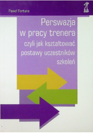 Perswazja w pracy trenera - Paweł Fortuna - książka  wyd. 2011