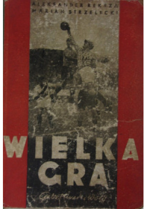 Wielka gra, 1947 r. - A. Reksza, M. Strzelecki - książka  wyd. 1947