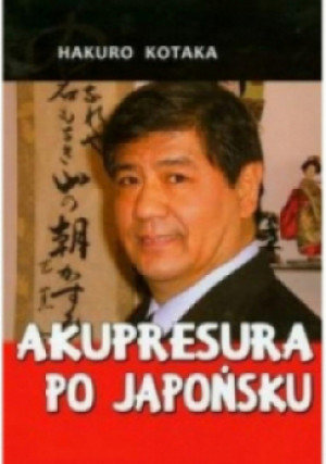 Akupresura po japońsku - Hakuro Kotaka - książka  wyd. 2009