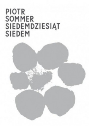 Siedemdziesiąt siedem - Piotr Sommer - książka  wyd. 2025
