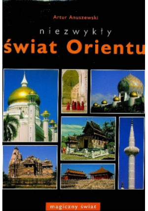 Niezwykły świat Orientu - Artur Anuszewski - książka  wyd. 2006