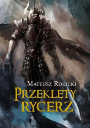 Przeklęty Rycerz - Mateusz Rokicki - książka fantasy wyd. 2015