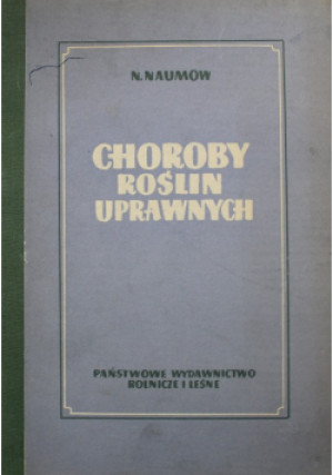 Choroby roślin uprawnych - N.Naumow - książka  wyd. 1955